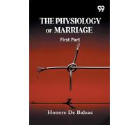 The Physiology Of Marriage: First Part