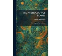 The Physiology of Plants: The Principles of Food Production