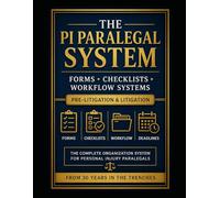 The PI Paralegal System: Case Management Forms, Checklists & Workflow Systems for Personal Injury Pre-Litigation and Litigation