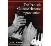 The Pianist's Guide to Historic Improvisation
