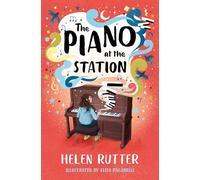 The Piano at the Station: Shortlisted for the Little Rebels Award (Dyslexia-friendly)