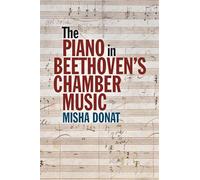 The Piano in Beethoven’s Chamber Music