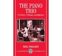 The Piano Trio: Its History, Technique, and Repertoire (Clarendon Paperbacks)