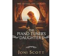 The Piano Tuner's Daughters: Two Sisters, One Journey