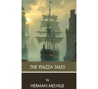 The Piazza Tales: Classic American Short Stories, A Completely Restored Edition