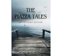 THE PIAZZA TALES (LARGE PRINT EDITION): A Collection of Classic American Short Stories of Mystery, Sea Adventures, and Human Nature