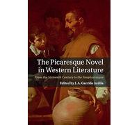 The Picaresque Novel in Western Literature: From The Sixteenth Century To The Neopicaresque