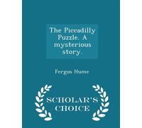 The Piccadilly Puzzle. A mysterious story. - Scholar's Choice Edition - Hu...