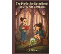 The Pickle Jar Detectives: The Grey Man Chronicles