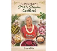 The Pickle Lady’s Passion Cookbook: New Expanded Edition, With Bonus Recipes