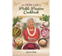The Pickle Lady’s Passion Cookbook: New Expanded Edition, With Bonus Recipes
