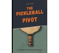 The Pickleball Pivot: A Journey of Passion and Play