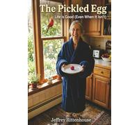 The Pickled Egg: Life is Good (Even When It Isn't)