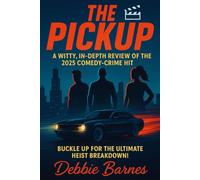 THE PICKUP: A Witty, In-Depth Review of the 2025 Comedy-Crime Hit