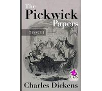 The Pickwick Papers - Tome I