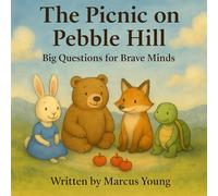 The Picnic on Pebble Hill: Big Questions for Brave Minds