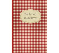 The Picnic Plannerette: Unforgettable Memories (That I’ll Actually Remember If I Write Them Down).: The Ultimate Picnic Planner and journal for Perfect Days Outdoors. 120 pages.