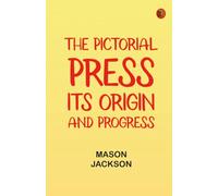 The Pictorial Press: Its Origin and Progress