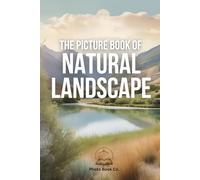 The Picture Book of Natural Landscape: A Nostalgic Photo Book for Stimulating Memories and Conversation for Patients and Seniors with Alzheimer's and Dementia