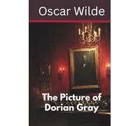 The Picture of Dorian Gray: A Gothic Tale of Beauty and Corruption (Annotated)