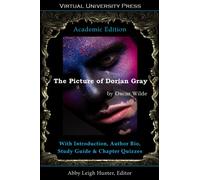 The Picture of Dorian Gray (Academic Edition): With Introduction, Author Bio, Study Guide & Chapter Quizzes: The Key to Your Inner Self