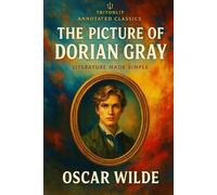 The Picture of Dorian Gray: Annotated Student Edition: The Complete Text with “What’s Just Happened?” Summaries, Key Context, and Quote Analysis