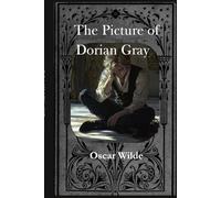 The Picture of Dorian Gray: Complete & Unabridged: An Illustrated Classic Novel of Gothic Horror and Decadence