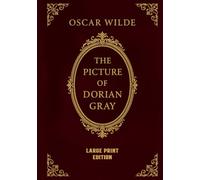 The Picture of Dorian Gray (Large Print Edition): The Hidden Struggle Between Outward Perfection and Inner Decay