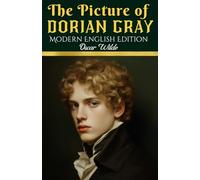 The Picture of Dorian Gray: Modern English Edition-Modernized Classic with Historical Context and Contemporary Cultural Analysis