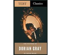 The Picture of Dorian Gray: The 1891 Gothic Fiction Classic of Psychological Horror