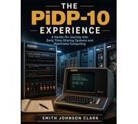 The PiDP-10 Experience: A Hands-On Journey Into Early Time-Sharing Systems and Mainframe Computing