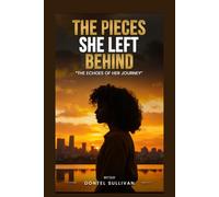 The Pieces She Left Behind: The echoes of her journey: 1