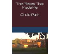 The Pieces That Made Me - Circle Park