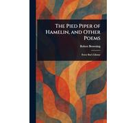 The Pied Piper of Hamelin, and Other Poems