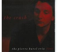 The Pierre Hurel Trio - The Crush (US Import)