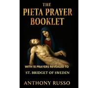 THE PIETA PRAYER BOOKLET WITH 15 PRAYERS REVEALED TO ST. BRIDGET OF SWEDEN: HER BIOGRAPHY AND 54+ CATHOLICS POWERFUL PRAYERS