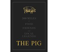 The Pig: 500 Miles of Food, Friends and Local Legends: 2