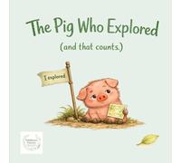 The Pig Who Explored: (And That Counts.)