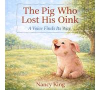 The Pig Who Lost His Oink: A Voice Finds Its Way