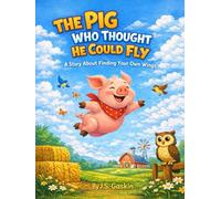 The Pig Who Thought He Could Fly: A Story About Finding Your Own Ways
