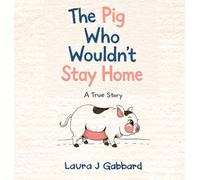 The Pig Who Wouldn't Stay Home