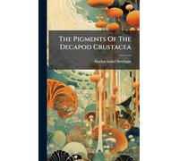 The Pigments Of The Decapod Crustacea