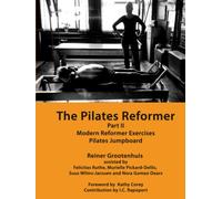 The Pilates Reformer: Part II: Modern Reformer Exercises & Pilates Jumpboard