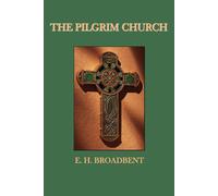 The Pilgrim Church - Broadbent E. H.
