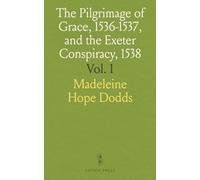 The Pilgrimage of Grace, 1536-1537, and the Exeter Conspiracy, 1538