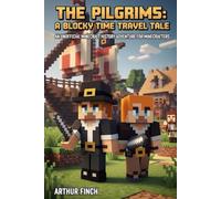 The Pilgrims: A Blocky Time Travel Tale: AN UNOFFICIAL MINECRAFT HISTORY ADVENTURE FOR MINECRAFTERS