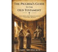 The Pilgrim's Guide to the Old Testament: Exploring the World's Largest Cultural Archive