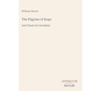 The Pilgrims of Hope: And Chants for Socialists
