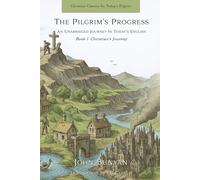 The Pilgrim's Progress An Unabridged Journey in Today's English: Book 1: Christian's Journey