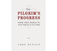 The Pilgrim's Progress from this world to that which is to come: Classic Edition Republished by North Publishers